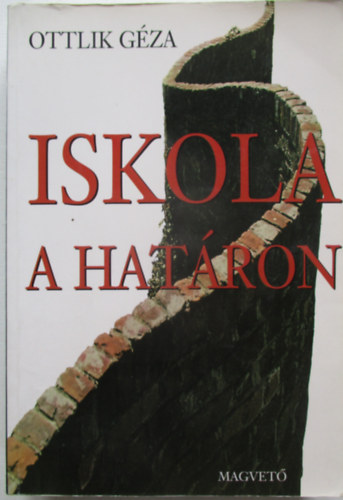 Ottlik Gza - Iskola a hatron