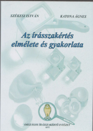 Katona Ágnes Székesi István - Az írásszakértés elmélete és gyakorlata (javított kiadás)