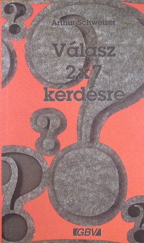 Arthur Schweizer - Válasz 2X7 kérdésre