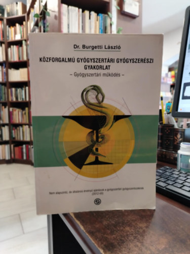 Dr. Burgetti Lszl - Kzforgalm gygyszertri gygyszerszi gyakorlat -Gygyszertri mkds-