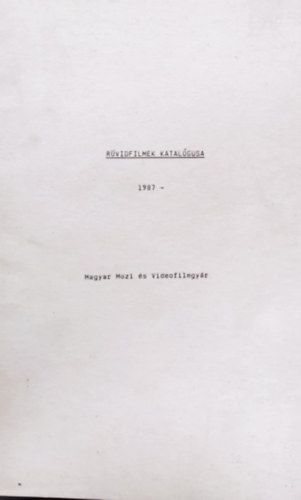 R�vidfilmek katal�gusa 1987- Magyar mozi �s videofilmgy�r