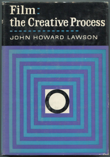 John Howard Lawson - Film: The Creative Process: The Search For An Audio-Visual Language and Structure