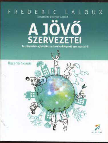 Frederic Laloux - A jv szervezetei (illusztrlt kiads)