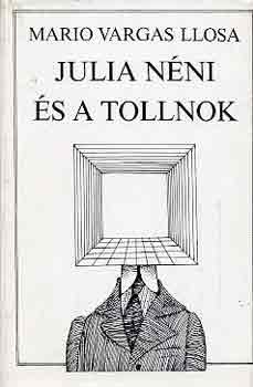 Mario Vargas LLosa - Julia n�ni �s a tollnok