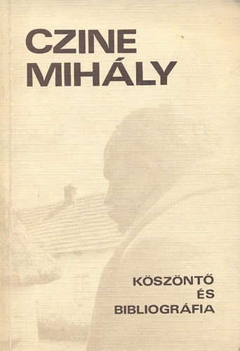 Czine Mih�ly - K�sz�nt� �s bibliogr�fia