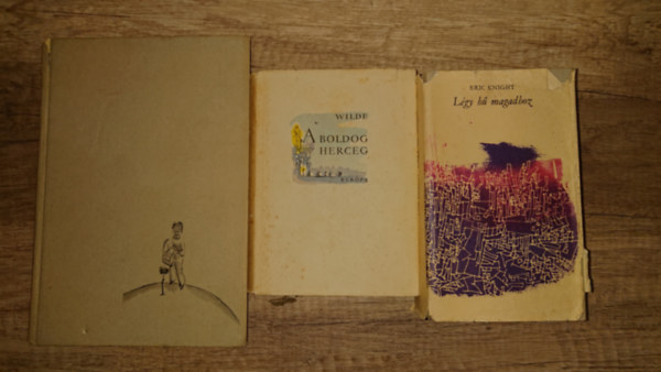 Antoine de Saint-Exup�ry, Eric Knight Oscar Wilde - 3 klasszikus ifj�s�gi olvasm�ny: A kis herceg, A boldog herceg, L�gy h� �nmagadhoz