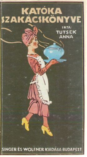 Tutsek Anna - Katka szakcsknyve (reprint)