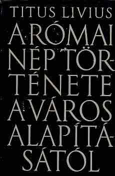 Titus Livius - A római nép története a város alapításától 3