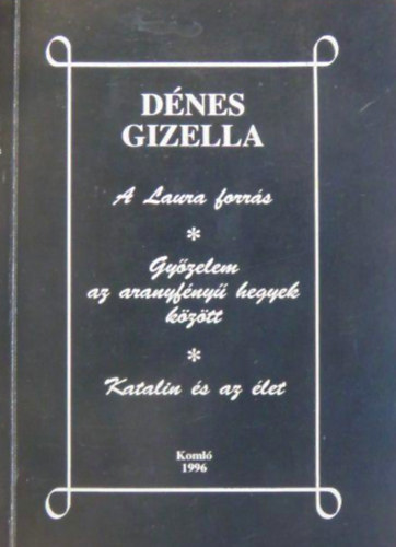 Dnes Gizella - A Laura forrs/Gyzelem az aranyfny hegyek kztt/Katalin s az let