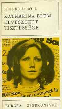 Heinrich B�ll - Katharina Blum elvesztett tisztess�ge