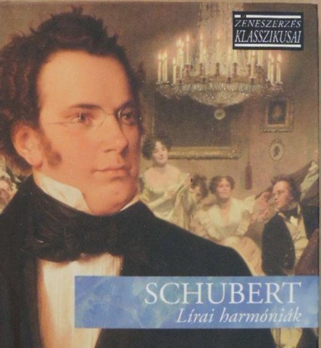 Franz Schubert - Lrai harmnik - A zeneszerzs klasszikusai - CD mellklettel