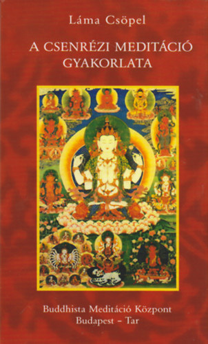 L�ma Cs�pel - A csenr�zi medit�ci� gyakorlata (Buddhista Medit�ci� K�zpont)