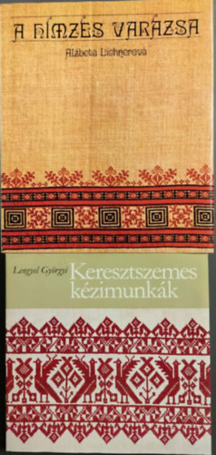 Alzbeta Lichnerová Lengyel Györgyi - Keresztszemes kézimunkák + A hímzés varázsa 2mű