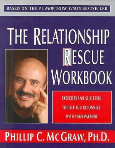 Dr. Phillip McGraw - The Relationship Rescue Workbook: Exercises and Self-Tests to Help You Reconnect with Your Partner