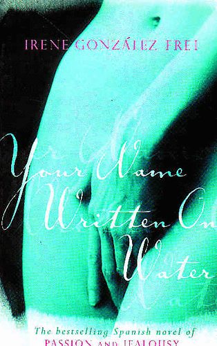 Irene Gonzlez Frei - Your Name Written on Water