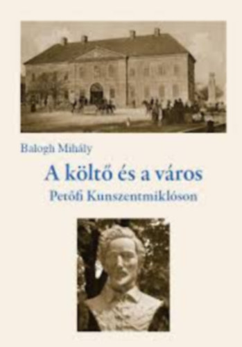Balogh Mihly - A klt s a vros - Petfi Kunszentmiklson + CD lemez mellklettel (Dediklt!)