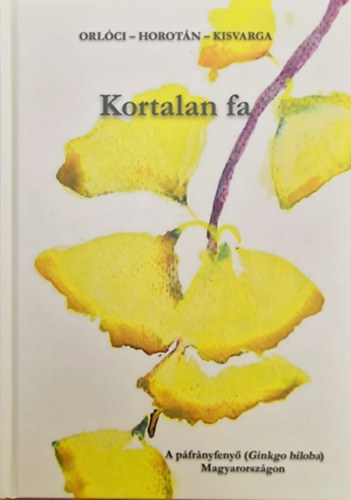 Horotán Katalin, Kisvarga Szilvia Orlóci László - Kortalan fa
