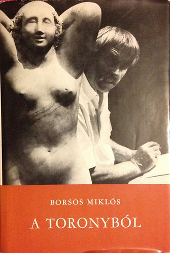 Borsos Mikls - A toronybl (Tanulmnyok, vallomsok)