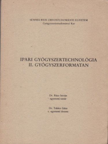 Dr. Rcz Istvn - Ipari gygyszertechnolgia II. gygyszerformatan