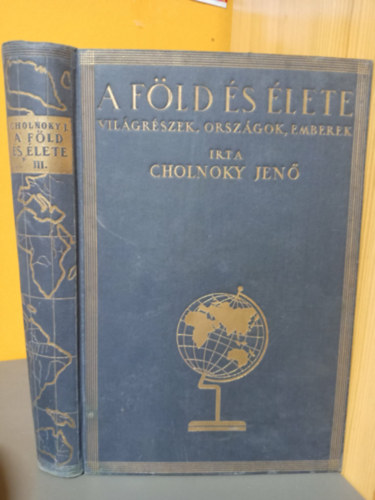 Cholnoky Jenő - A Föld és élete III. - Afrika: Világrészek, országok, emberek (240 fekete-fehér képpel és hozzá tartozó melléklettet)