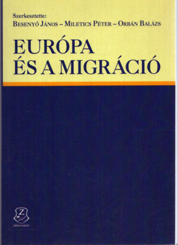 Beseny Jnos - Miletics Pter - Orbn Balzs  (szerk.) - Eurpa s a migrci (Tanulmnyktet)
