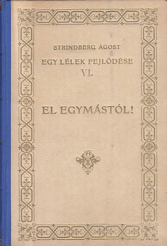 Strindberg �gost - El egym�st�l! (Egy l�lek fejl�d�se VI.)