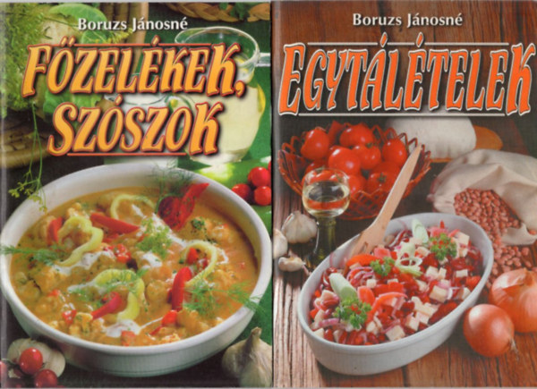 Boruzs Jnosn - 2 db Boruzs Jnosn szakcsknyv: Egytltelek + Fzelkek, szszok