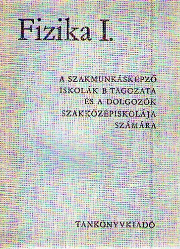 Tihanyi Ferenc - Fizika I.