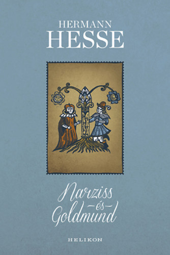 Hermann Hesse - Narziss �s Goldmund (illusztr�lt)