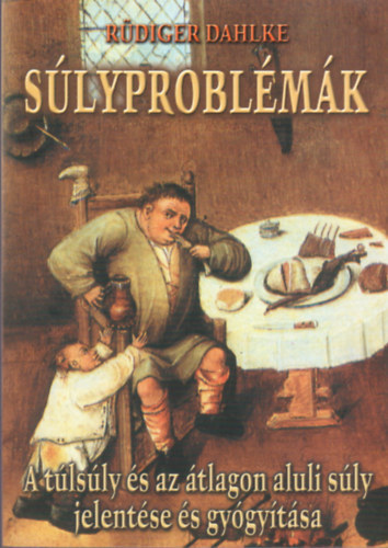 Szerz� R�diger Dahlke Ford�t� Szab� Judit - S�lyprobl�m�k     - K�v�rs�g-sov�nys�g, avagy a tests�ly t�rben �s id�ben - Az ev�si mint�k szimbolik�ja