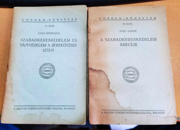 Yves Guyot Lujo Brentano - 2 db Cobden-knyvtr: Szabadkereskedelem s vmvdelem a bkektsek utn (11. szm) + A szabadkereskedelem bcje (25. szm)