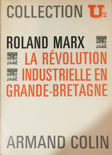 Roland Marx - La R�volution Industrielle en Grande-Bretagne