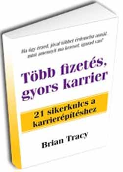 Brian Tracy - T�bb fizet�s, gyors karrier