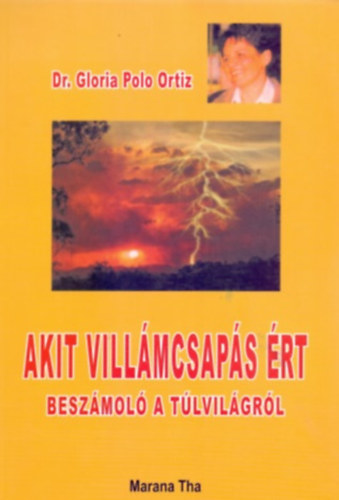 Dr. Gloria Polo Ortiz - Akit villmcsaps rt - Beszmol a tlvilgrl (j kiads)