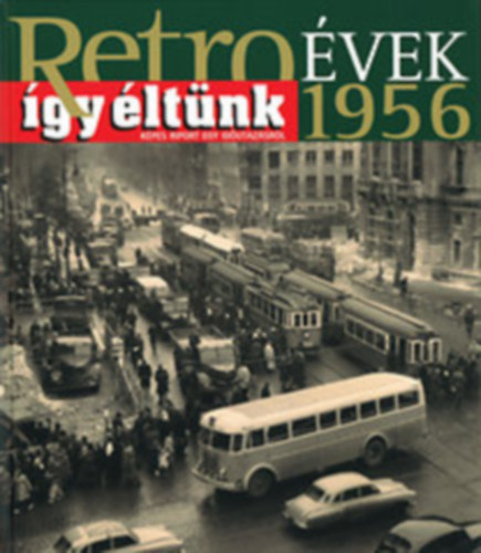 3 darab Retro évek Így éltünk: 1956, 1959-60,1961-62