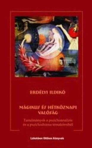 Erdélyi Ildikó - Mágikus és hétköznapi valóság