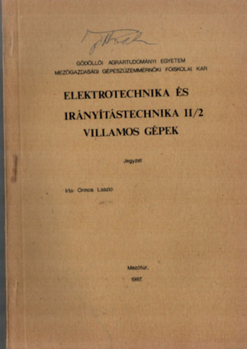 Ormos Lszl - Elektrotechnika s irnytstechnika II/2 villamos gpek. - Jegyzet.