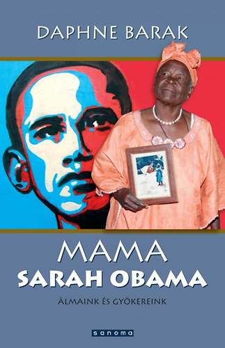 Daphne Barak - Mama Sarah Obama - �lmaink �s gy�kereink