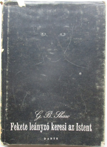 Bernard Shaw - Fekete le�nyz� keresi az Istent