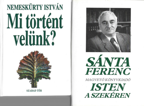 2 db knyv, Nemeskrty Istvn: Mi trtnt velnk?, Snta Ferenc: Isten a szekren