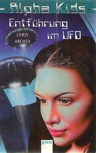 Chris Archer - Alpha Kids: Entf�hrung im UFO