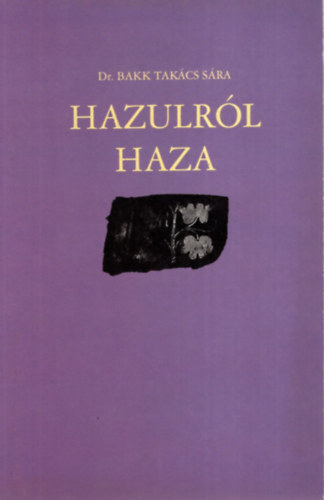 Dr. Bakk Tak�cs S�ra - Hazulr�l haza -Sz�kelyudvarhelyr�l - Sz�kkutasra