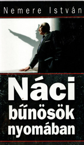 Nemere Istv�n - N�ci b�n�s�k nyom�ban