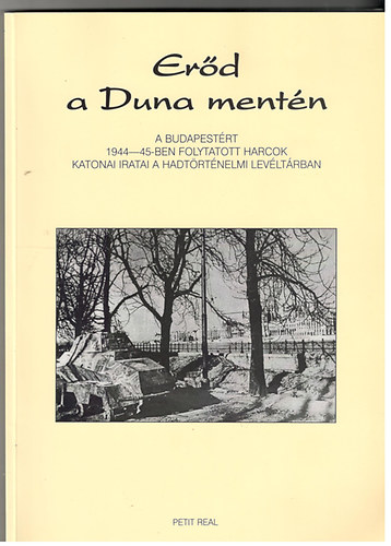 Szmvber Nrbert  (szerk.) - Erd a Duna mentn (Budapestrt 1944-45-ben foly harcok katonai irata