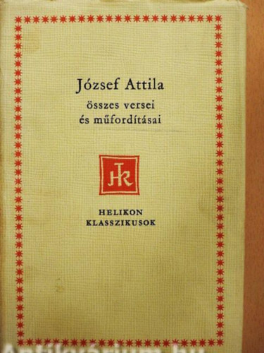 J�zsef Attila - J�zsef Attila �sszes versei �s m�ford�t�sai
