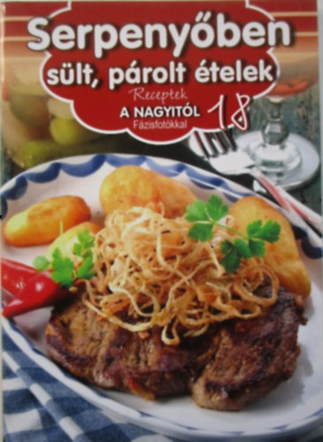 Duzs Mria  (szerk.) - Serpenyben slt, prolt telek (Receptek a nagyitl 18.)