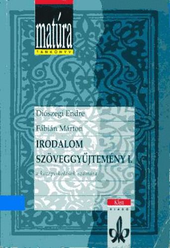 Di�szegi Endre; F�bi�n M�rton - Irodalom sz�veggy�jtem�ny I. a k�z�piskol�sok sz�m�ra