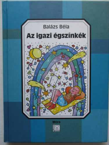 Bal�zs B�la - Az igazi �gsz�nk�k