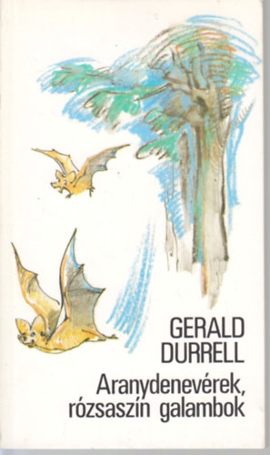 Gerald Durrell - Aranydenevrek, rzsaszn galambok