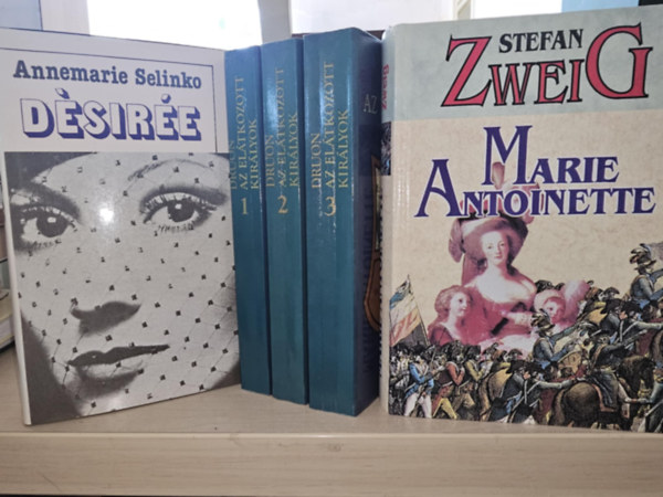 Stefan Zweig, Maurice Druon Annemarie Selinko - Dsire + Marie Antoinette+ Az eltkozott kirlyok I-III. (KNYVMENT AJNLAT, 3DB TRTNELMI REGNY 5 KTETBEN)